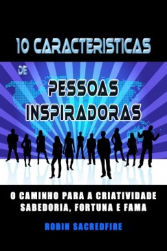 Robin Sacredfire - 10 Caracter�sticas de Pessoas Inspiradoras