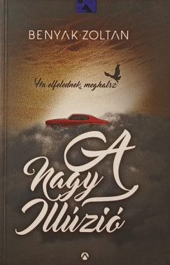 Benyák Zoltán - A nagy illúzió