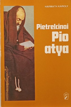 Harmath Kroly - Pietrelcinai Pio atya