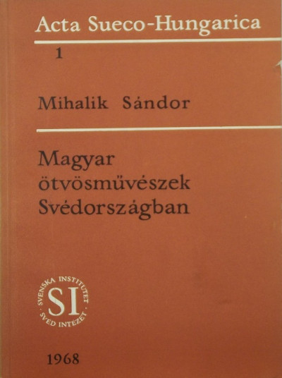 Mihalik Sándor - Magyar ötvösmûvészek Svédországban