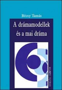 Bcsy Tams - A drmamodellek s a mai drma