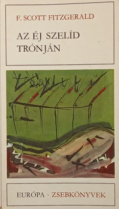 Francis Scott Fitzgerald - Az �j szel�d tr�nj�n