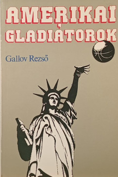 Gallov Rezső - Amerikai gladiátorok