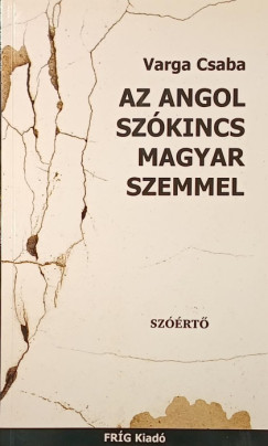 Varga Csaba - Az angol szókincs magyar szemmel