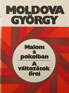 Moldova György - Malom a pokolban - A változások őrei