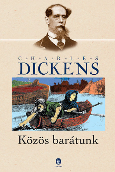 Charles Dickens - Közös barátunk