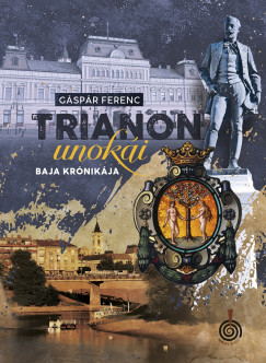 Gáspár Ferenc - Trianon unokái