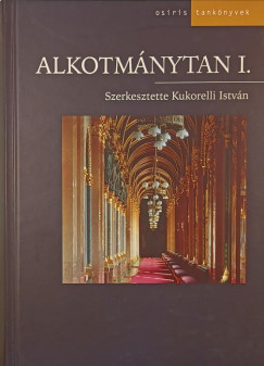 Kukorelli Istvn   (Szerk.) - Alkotmnytan I.