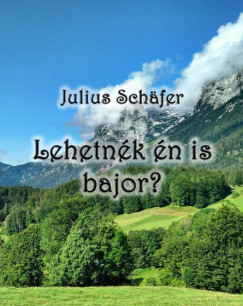 Julius Schafer - Lehetnk n is bajor?