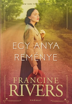 Francine Rivers - Egy anya rem�nye