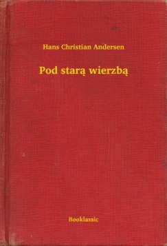 Hans Christian Andersen - Andersen Hans Christian - Pod star wierzb