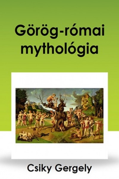 Képtalálat a következőre: „Csiky Gergely: Görög-római mythologia”