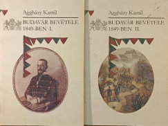 Agghzy Kamil - Budavr bevtele 1849-ben I-II.