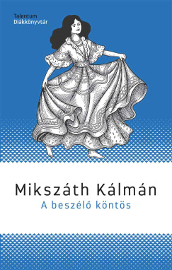 Miksz�th K�lm�n - A besz�l� k�nt�s