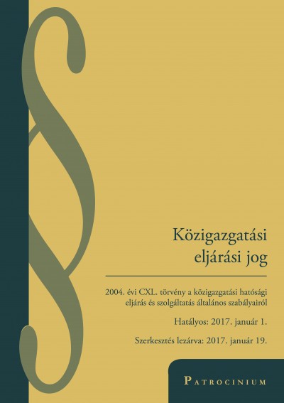 - Közigazgatási eljárási jog - hatályos: 2017. január 1.