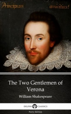 Delphi Classics William Shakespeare - The Two Gentlemen of Verona by William Shakespeare (Illustrated)