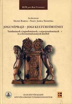 Mezey Barna   (Szerk.) - Nagy Janka Teodra   (Szerk.) - Jogi nprajz - Jogi kultrtrtnet