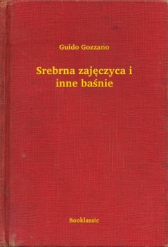 Guido Gozzano - Srebrna zajęczyca i inne baśnie