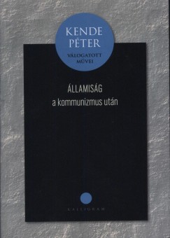 Kende Péter - Államiság a kommunizmus után