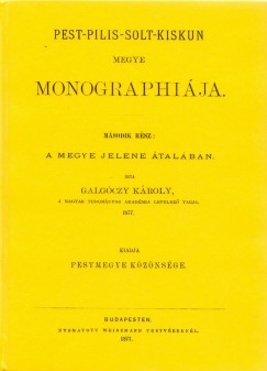 Galgczy Kroly - Pest-Pilis-Solt-Kiskun megye monographija II.