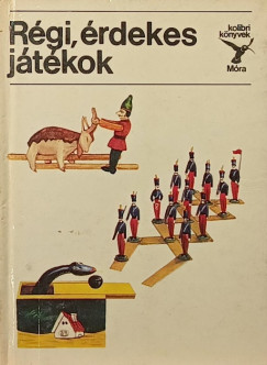 Majercsik Krisztina - Zs�mboki Orsolya - R�gi, �rdekes j�t�kok