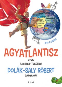 Dolk-Saly Rbert - Agyatlantisz, avagy az ember tragdia