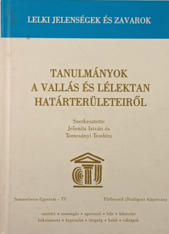 Jelenits Istvn  (Szerk.) - Tomcsnyi Teodra  (Szerk.) - Tanulmnyok a valls s llektan hatrterleteirl