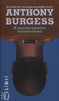 Anthony Burgess - A narancsmves testamentuma