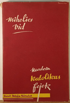 Mihelics Vid - Modern katolikus fejek