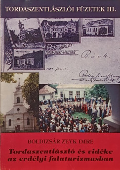 Boldizs�r Zeyk Imre - Tordaszentl�szl� �s vid�ke az erd�lyi faluturizmusban