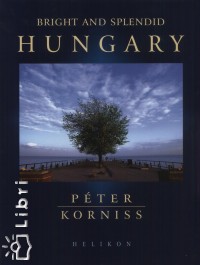 Korniss Pter - Szraz Mikls Gyrgy - Bright and Splendid Hungary