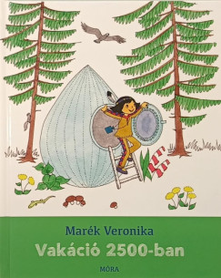 Marék Veronika - Vakáció 2500-ban