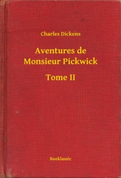 Charles Dickens - Aventures de Monsieur Pickwick - Tome II
