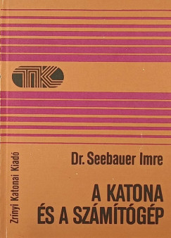 Dr. Seebauer Imre - A katona és a számítógép