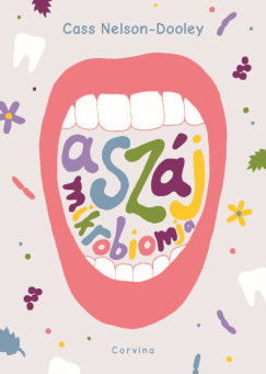 Cass Nelson-Dooley - A száj mikrobiomja
