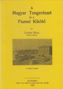 Gonda B�la - A magyar tenger�szet �s a fiumei kik�t�