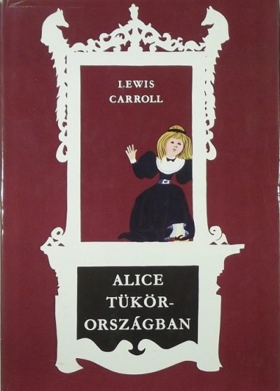 Lewis Carroll - Alice Tükörországban