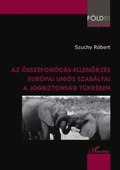 Dr. Szuchy Rbert - Az sszefonds-ellenrzs eurpai unis szablyai a jogbiztonsg tkrben