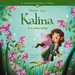 Mechler Anna - A vir�gt�nd�rek titkai 8. - Kalina �s a var�zsszirup