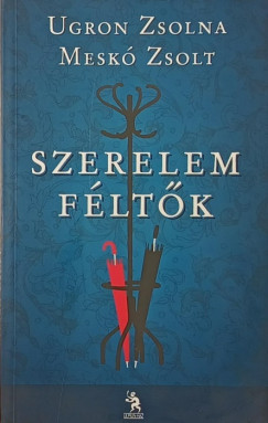 Meskó Zsolt - Ugron Zsolna - Szerelemféltők