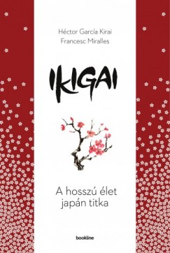 Hctor Garca Kirai - Francesc Miralles - Ikigai - A hossz let japn titka
