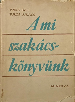 Tur�s Luk�cs - Tur�s Emil - A mi szak�csk�nyv�nk