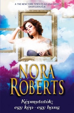 Nora Roberts - Kpmutatk: egy kp, egy hang
