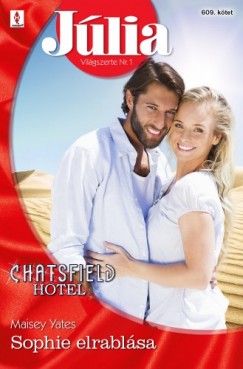 Maisey Yates - Jlia 609. - Sophie elrablsa (Chatsfield Hotel 9.)
