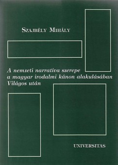 Szajbly Mihly - A nemzeti narratva szerepe a magyar irodalmi knon alakulsban Vilgos utn