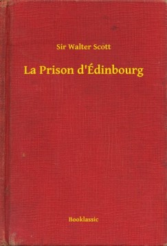 Sir Walter Scott - Scott Sir Walter - La Prison d'dinbourg