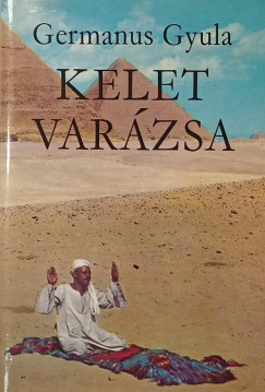 Germanus Gyula - Kelet varázsa