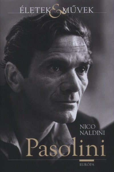 Nico Naldini - Pasolini élete