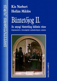 Dr. Holln Mikls - Dr. Kis Norbert - Bntetjog II. - Az anyagi bntetjog klns rsze