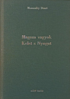 Monoszly Dezs - Magam vagyok Kelet s Nyugat